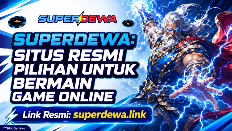 SUPERDEWA: Situs Resmi Pilihan untuk Bermain Game Online